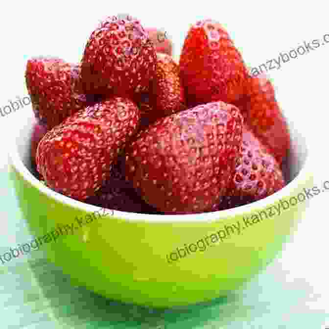 A Photo Of A Bowl Of Ripe Strawberries The Strawberry Harvest: The Companion For Strawberry Enthusiasts