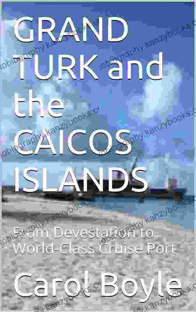 Image 4 Thumbnail GRAND TURK And The CAICOS ISLANDS: From Devestation To World Class Cruise Port (Carol S Worldwide Cruise Port Itineraries)