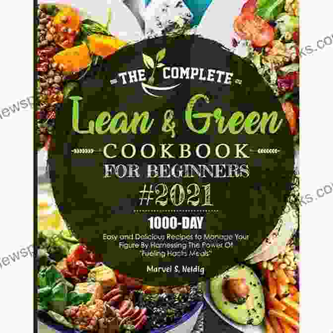 Lean And Green Cookbook For Beginners 2024 Lean And Green Cookbook For Beginners 2024: 1200 Day Fueling Hacks Lean And Green Recipes Ready In Less Than 30 Minutes To Help You Keep Healthy Lose Weight And Achieve A Life Long Transformation