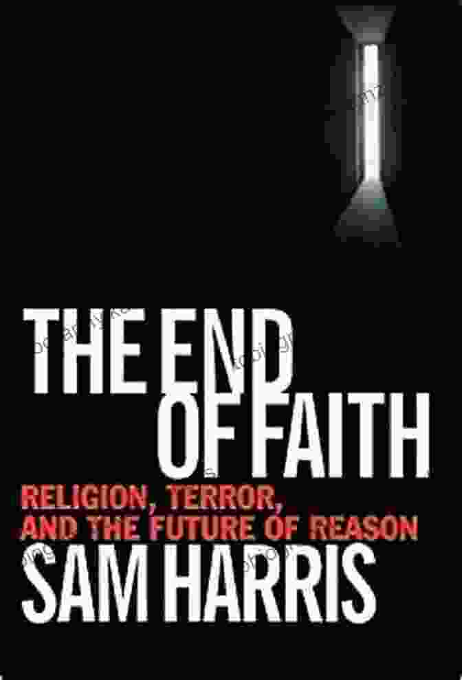 Sam Harris, Author Of 'Religion, Terror, And The Future Of Reason' The End Of Faith: Religion Terror And The Future Of Reason