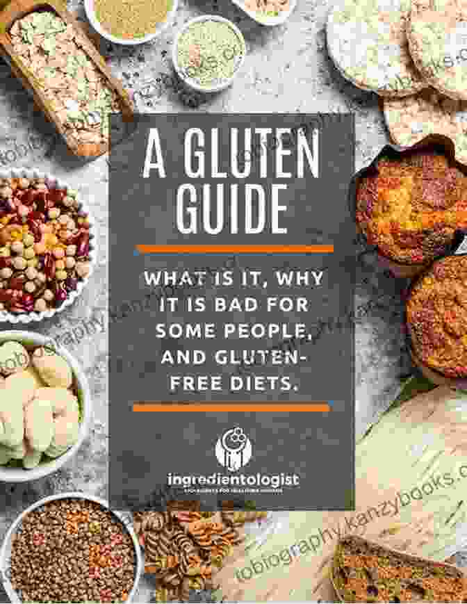 Understanding Gluten And Its Impact The Gluten Free Cookbook: The Best Gluten Free Recipes To Help Improve Your Diet