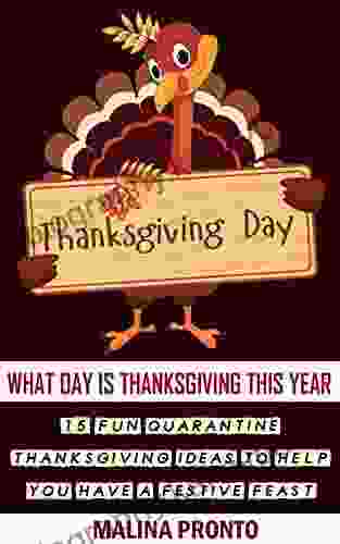 Thanksgiving Day: What Day Is Thanksgiving This Year: 15 Fun Quarantine Thanksgiving Ideas To Help You Have A Festive Feast