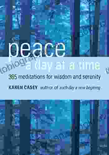 Peace A Day At A Time: 365 Meditations For Wisdom And Serenity