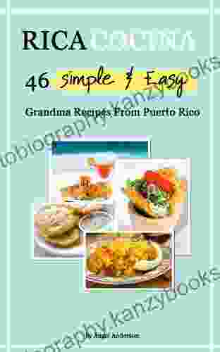 46 Simple Easy Grandma Recipes From Puerto Rico: Cook Delicious Meals