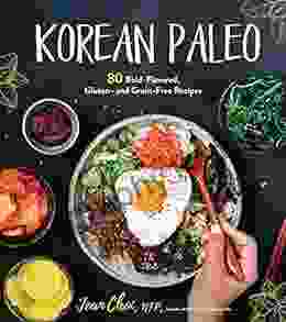 Korean Paleo: 80 Bold Flavored Gluten and Grain Free Recipes