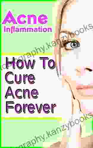 Acne Inflammation: How To Cure Acne Forever