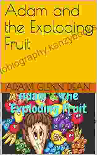 Adam And The Exploding Fruit