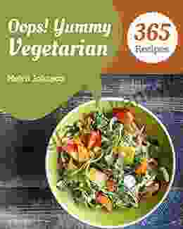 Oops 365 Yummy Vegetarian Recipes: An Inspiring Yummy Vegetarian Cookbook For You