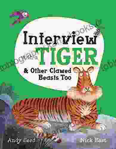 Interview With A Tiger: And Other Clawed Beasts Too (Q A)