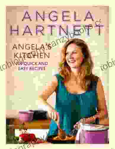 Angela S Kitchen: 200 Quick And Easy Recipes