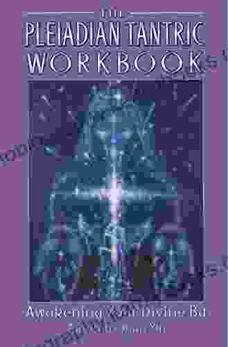 The Pleiadian Tantric Workbook: Awakening Your Divine Ba (Pleidian Tantric Workbook)