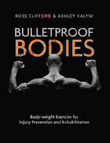 Bulletproof Bodies: Body Weight Exercise For Injury Prevention And Rehabilitation