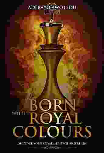 Born With Royal Colours: Discover Your Royal Heritage And Reign (Perspective 3)