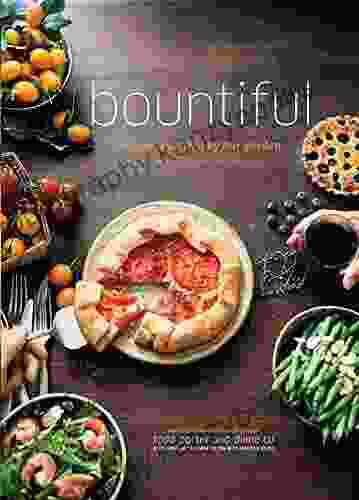 Bountiful: Recipes Inspired By Our Garden