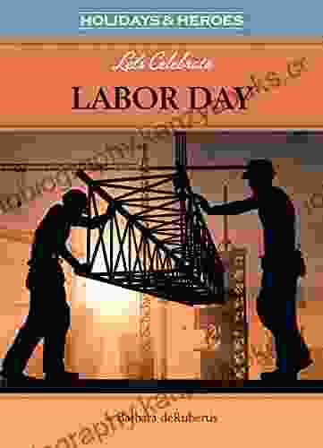 Let s Celebrate Labor Day (Holidays Heros)