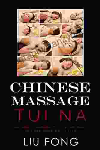 CHINESE MASSAGE TUI NA: NATURAL THERAPEUTIC TECHNIQUES TO CURE YOUR DAILY ILLS