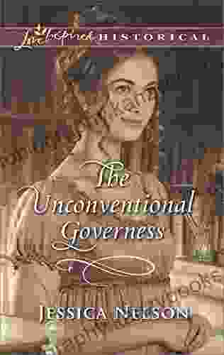 The Unconventional Governess: A Clean Wholesome Regency Romance (Harlequin Love Inspired Historical)