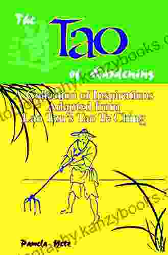 The Tao of Gardening: A Collection of Reflections Adapted from Lao Tzu s Tao Te Ching