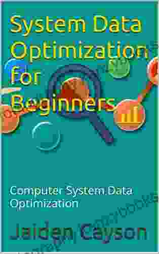 System Data Optimization For Beginners: Computer System Data Optimization