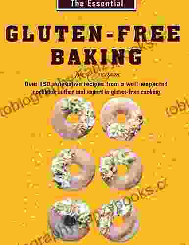 The Essential Gluten Free Baking for Everyone: Over 150 innovative recipes from a well respected cookbook author and expert in gluten free cooking