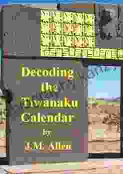 Decoding the Tiwanaku calendar J M Allen