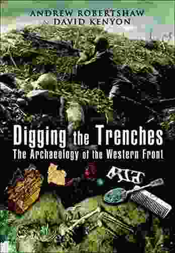 Digging The Trenches: The Archaeology Of The Western Front