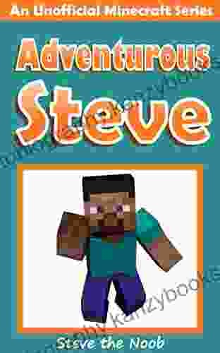 Diary Of An Adventuous Steve (An Unofficial Minecraft Series) (Minecraft Diary Collection)