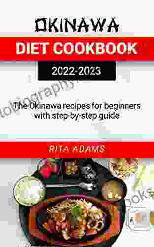 OKINAWA DIET COOKBOOK 2024: The Okinawa Recipes For Beginners With Step By Step Guide