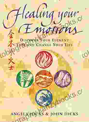 Healing Your Emotions: Discover Your Five Element Type And Change Your Life