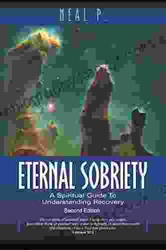 Eternal Sobriety: A Spiritual Guide To Understanding Recovery