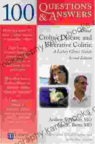 100 Questions Answers About Crohns Disease And Ulcerative Colitis: A Lahey Clinic Guide