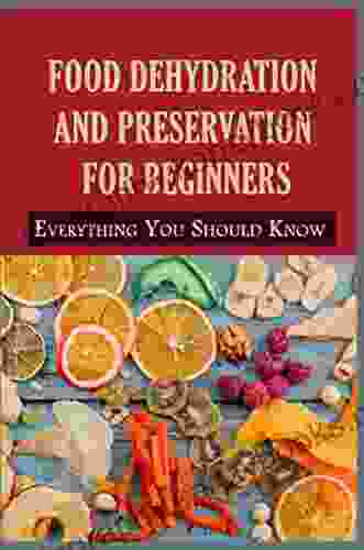 Food Dehydration And Preservation For Beginners: Everything You Should Know