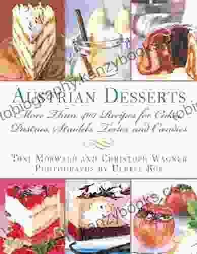 Austrian Desserts: Over 400 Cakes Pastries Strudels Tortes And Candies