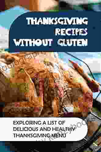 Thanksgiving Recipes Without Gluten: Exploring A List Of Delicious And Healthy Thanksgiving Menu