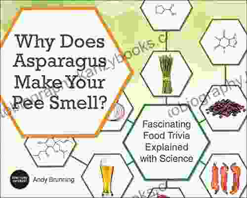 Why Does Asparagus Make Your Pee Smell?: Fascinating Food Trivia Explained With Science (Fascinating Bathroom Readers)