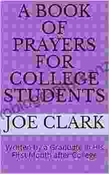 A Of Prayers For College Students: Written By A Graduate In His First Month After College