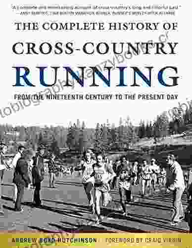 The Complete History Of Cross Country Running: From The Nineteenth Century To The Present Day