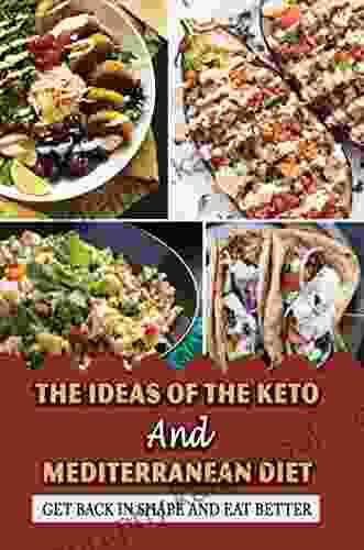 The Ideas Of The Keto And Mediterranean Diet: Get Back In Shape And Eat Better