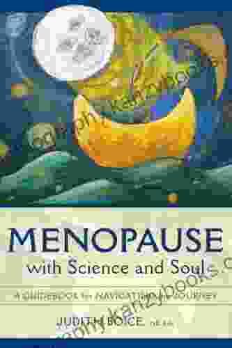 Menopause with Science and Soul: A Guidebook for Navigating the Journey