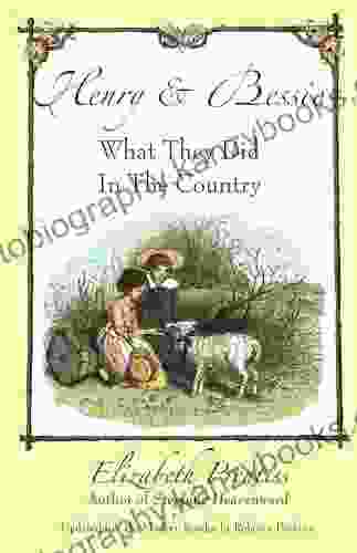 Henry and Bessie ~ What They Did In The Country