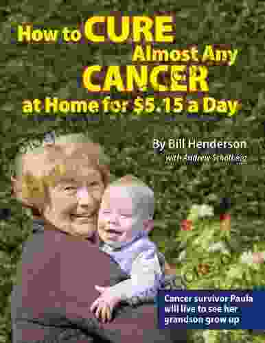 How to Cure Almost Any Cancer at Home for $5 15 a Day