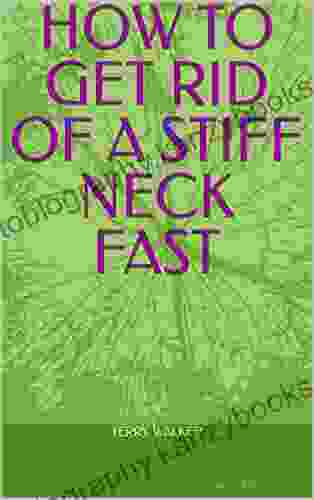 HOW TO GET RID OF A STIFF NECK FAST