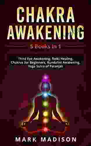 Chakra Awakening: 5 In 1 Third Eye Awakening Reiki Healing Chakras For Beginners Kundalini Awakening Yoga Sutra Of Patanjali