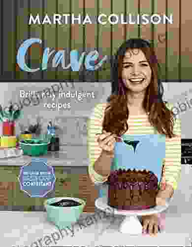 Crave: Brilliantly Indulgent Recipes Martha Collison