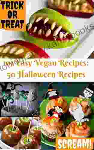 Easy 50 Vegan Halloween Recipes (101 Easy Vegan Recipes 1)