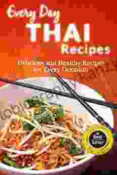 Thai Recipes: Flavor Filled Thai Recipes For Everyone (Everyday Recipes)