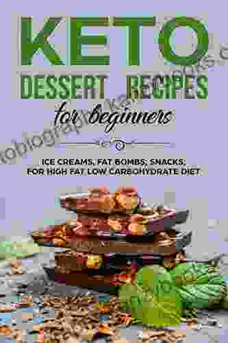 KETO DESSERT RECIPES FOR BEGINNERS ICE CREAMS FAT BOMBS SNACKS FOR HIGH FAT LOW CARBOHYDRATE DIET