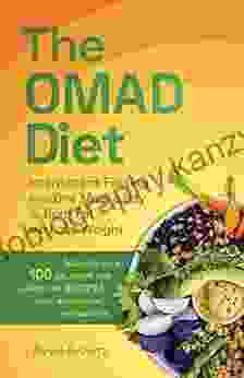 The OMAD Diet: Intermittent Fasting With One Meal A Day To Burn Fat And Lose Weight