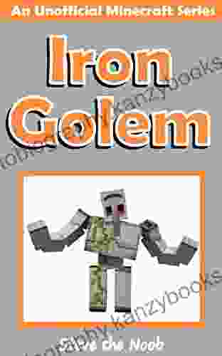 Iron Golem (An Unofficial Minecraft Book)