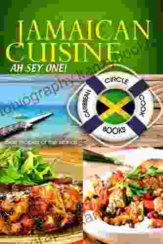 Jamaican Cuisine Ah Sey One Best Recipes Of The Islands Caribbean Circle Cookbooks (Organic Caribbean Recipes)